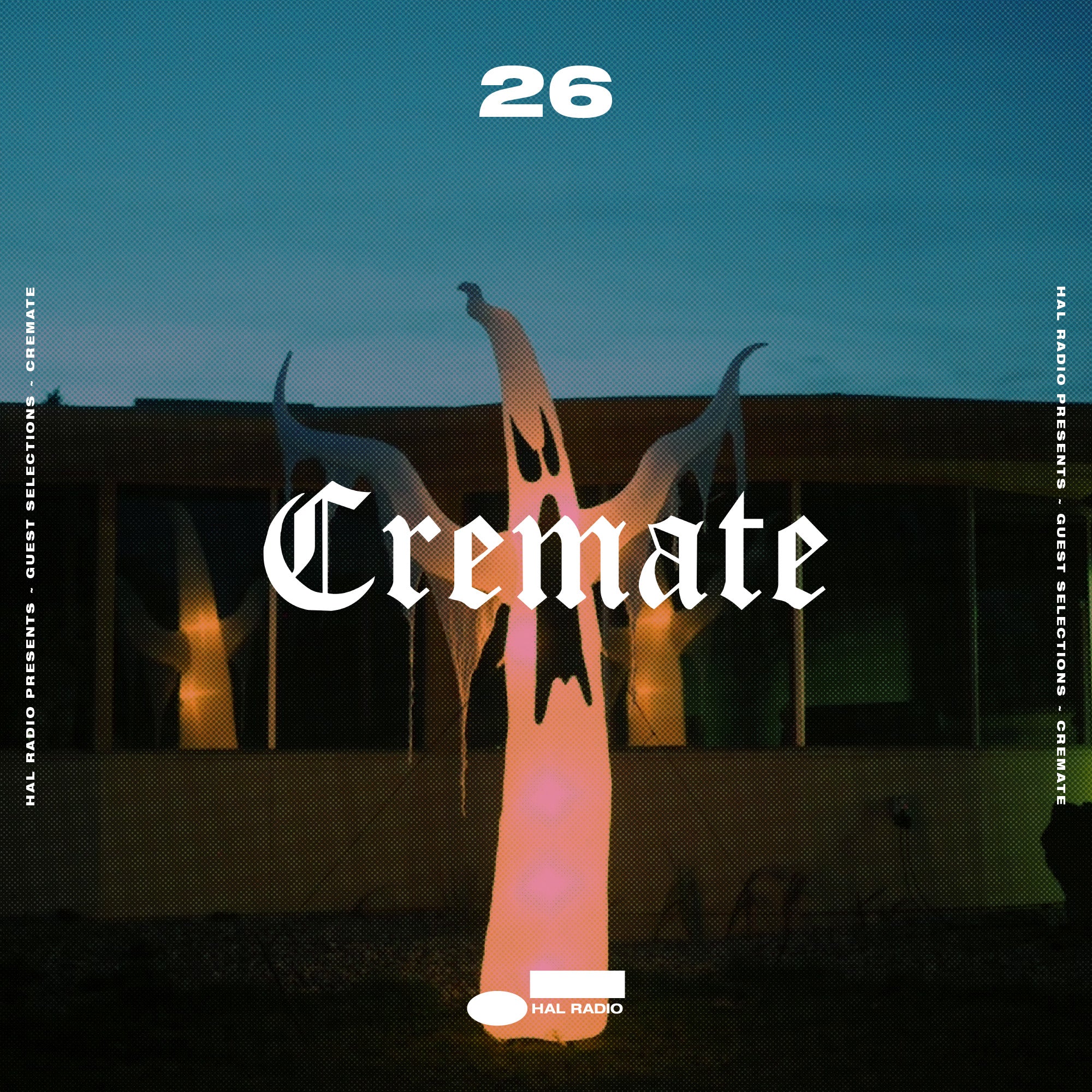 HAL RADIO | EPISODE 26* | CREMATE LONDON