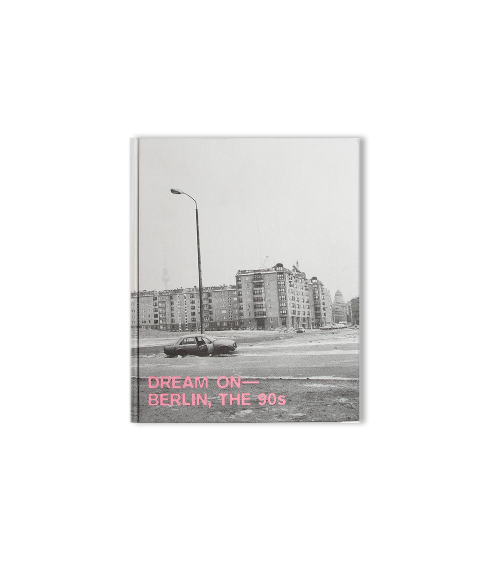 Dream On - Berlin, the 90s - Spectator Books