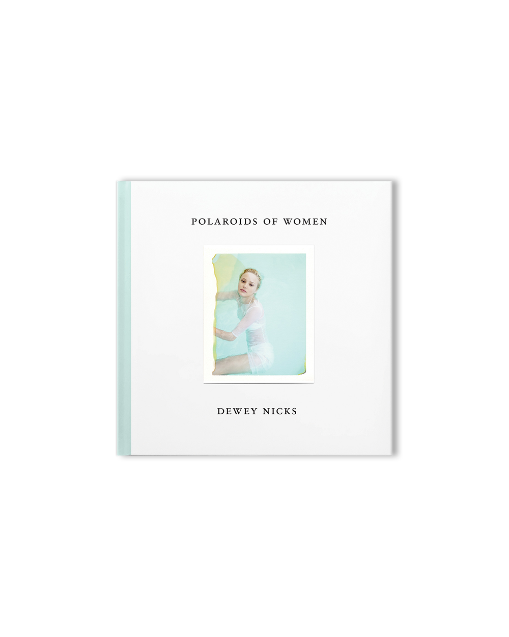 Dewey Nicks - Polaroids of Women